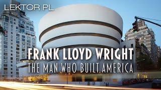 Frank Lloyd Wright i architektura organiczna, dokument lektor pl 2017e