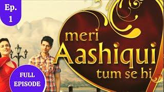 Meri Aashiqui Tum Se Hi | मेरी आशिकी तुम से ही | Episode 1 | Colors Rishtey