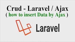 Crud - Laravel / Ajax ( how to insert Data by Ajax )