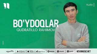 Qudratillo Rahimov - Bo'ydoqlar (audio 2022)