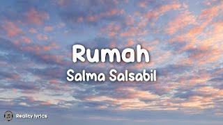 Rumah - Salma Salsabil (Lirik Lagu) ~ Tempat Yang Ku Rindu Sejak Lama Rumah Kecil Itu