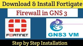 Day-10 | Download & Install Fortigate Firewall in GNS3 | Fortigate Firewall Full Course