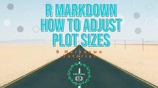 R Markdown Tutorial: Plots and Options to Control Plot Size