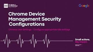 Chrome Device Management Security Configurations  Configure appropriate Idle settings