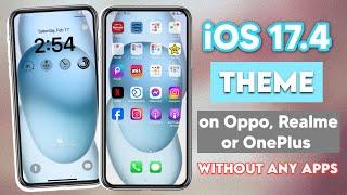 iOS 17.4 Theme on Oppo, Realme or OnePlus without any Apps!