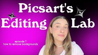 Picsart's Editing Lab | Episode 7: How to remove backgrounds from images