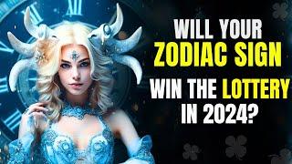 The 7 Luckiest Zodiac Signs That Will Win the Lottery in 2024 | Are You One of Them?