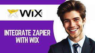 How To Integrate Zapier With Wix | 2024 Guide