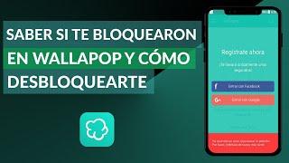 Cómo Saber si te han Bloqueado en Wallapop y Cómo Hacer que te Desbloqueen