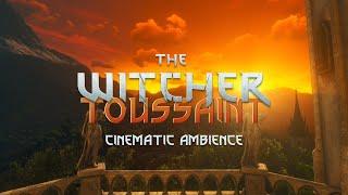 The Witcher 3: Toussaint  I  Cinematic Ambience  I  4K