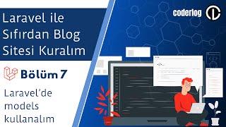 Laravel ile Blog Sitesi Geliştirelim | Bölüm 7 - Laravel'de Models Kullanalım