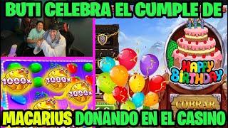 BUTI celebra CUMPLEAÑOS DE MACARIUS donando saldo en las MAQUINITAS y PIERDE bono de 1000x