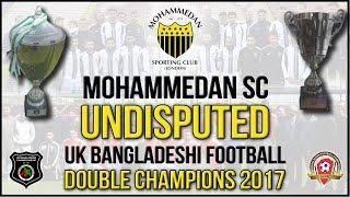 MOHAMMEDAN SC – UNDISPUTED UK BANGLADESHI FOOTBALL CHAMPIONS 2017