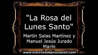 La Rosa del Lunes Santo - Martín Salas Martínez y Manuel Jesús Jurado Marín [BM]