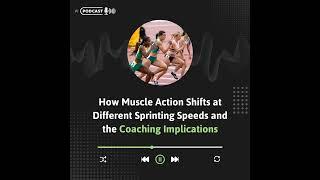 How Muscle Action Shifts at Different Sprinting Speeds and the Coaching Implications