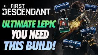 The First Descendant ULTIMATE LEPIC BUILD GUIDE ~MELT BOSSES IN SECONDS UPDATED AFTER PATCH!~