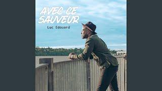 Avec ce Sauveur (feat. Luc Edouard)