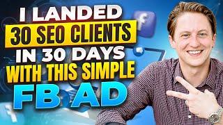 30 Clients in 30 Days  Simple Facebook ads for a Local SEO Business