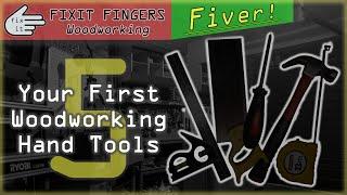 Your First Five Woodworking & DIY Hand Tools (Fixit Fingers Fiver)