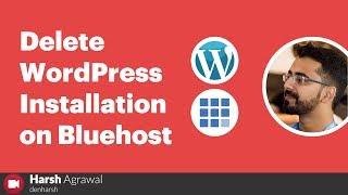 How To Delete WordPress Installation on Bluehost Hosting