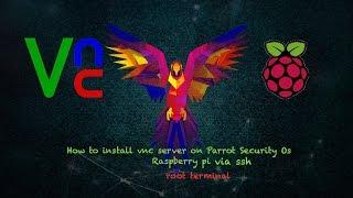 How to install vnc server on Parrot Security Os Raspberry pi | via ssh | Root Terminal | 2017