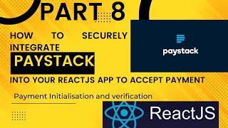 How to securely integrate Paystack API into your react app to accept payment- verify payment -PART 7