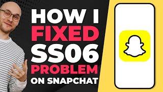 How I Fixed SS06 Problem on Snapchat