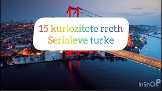 15 kuriozitete qe nuk i keni ditur rreth serialeve turke