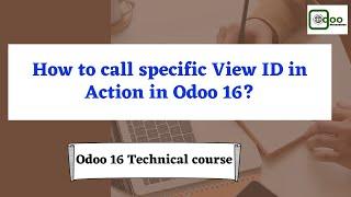 How to call specific View via ID in Action in Odoo 16 | Odoo 16 technical course