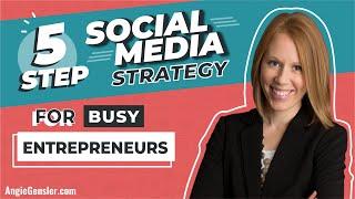 5-Step Social Media Strategy for Busy Entrepreneurs