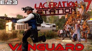 "Laceration Station" - VANGUARD (EP. 23) - 7 Days to Die Gameplay Series