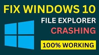 How To Fix Windows 10 File Explorer Crashing PC/Laptop | File Explorer Crashing Problem Windows 10