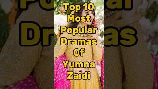 Top 10 Most Popular Dramas Of Yumna Zaidi  #shorts #drama #facts