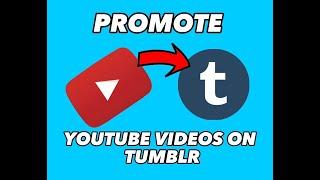 How To Promote YouTube Videos On Tumblr| To Get More Traffic
