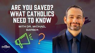 Are you SAVED? w/ Dr. Michael Barber | Chris Stefanick Show