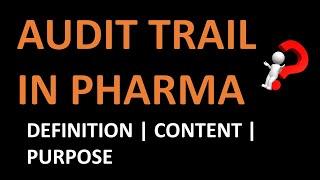 Audit Trail in Pharmaceutical | Audit Trail Meaning, Content, Purpose | Audit Trail in Hindi