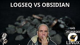 645 - Logseq vs Obsidian