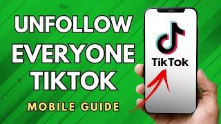 How To Unfollow Everyone On TikTok - (Simple Guide!)