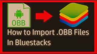 How To Import  OBB Files In Bluestacks - Bluestacks 4