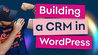 Building a CRM in WordPress