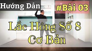 Hướng Dẫn #BÀI 03 KỸ THUẬT LẮC HÔNG Cơ Bản - Bước XOAY HÔNG SỐ 8 / BACHATA / Leo