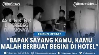 Viral Seorang Ayah Grebek Anaknya Mesum di Hotel "Bapak Sayang Kamu, Kamu Berbuat Begini di Hotel"