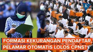 Jumlah Pelamar Lebih Sedikit dari Formasi, Otomatis Lolos CPNS?