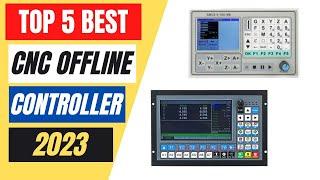 Top 5 Best CNC Offline Controller in 2023