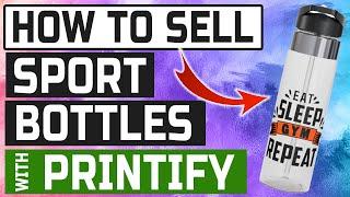 HOW TO SELL SPORT BOTTLES WITH PRINTIFY