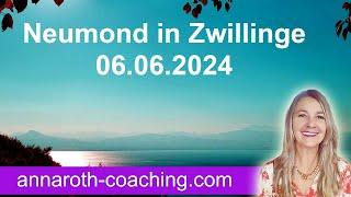 Neumond in Zwillinge Anna Roth 06.06.2024 - Liebe in jedes Wort bringen