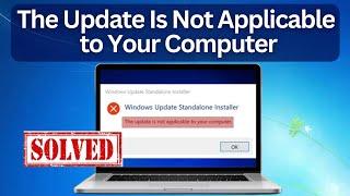 How To Fix: The Update Is Not Applicable to Your Computer