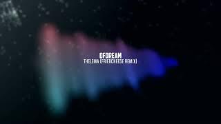 Ofdream - Thelema (FriedCheese Remix)