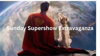 Sunday Supershow Extravagnza!!!