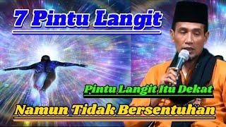  7 Pintu Langit, Pintu Langit Itu Dekat, Namun Tidak Bersentuhan , Gus Mukhlason Rosyid